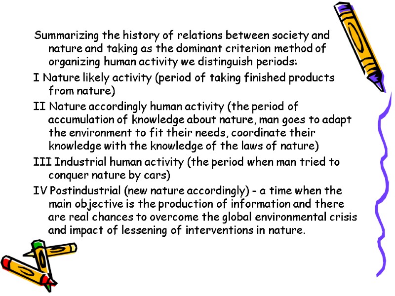 Summarizing the history of relations between society and nature and taking as the dominant